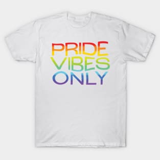 Pride Vibes Only T-Shirt